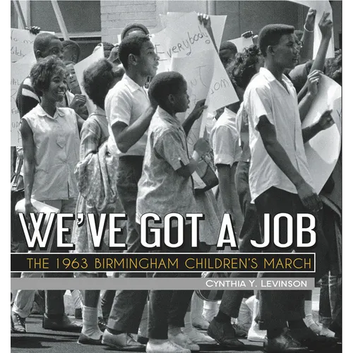 We've Got a Job: The 1963 Birmingham Children's March