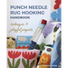 Punch Needle Rug Hooking Handbook: Techniques & Playful Projects