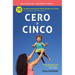 Cero a Cinco: 70 Consejos Esenciales Para Padres Basados En La Ciencia (Y Lo Que He Aprendido Hasta Ahora)
