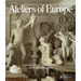 Ateliers of Europe: An Atlas of Decorative Arts Workshops