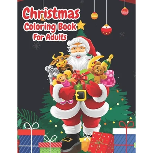 Christmas Coloring Book For Adults: Christmas Adult Coloring Book Wonderful Christmas with Charming Christmas Scenes and Winter Holiday Fun (Volume 4)
