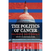 The Politics of Cancer: Malignant Indifference
