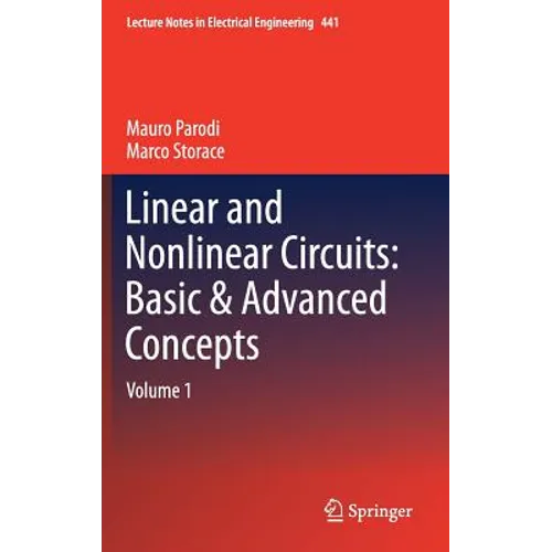 Linear and Nonlinear Circuits: Basic & Advanced Concepts: Volume 1