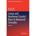 Linear and Nonlinear Circuits: Basic & Advanced Concepts: Volume 1