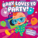 Baby Loves to Party!