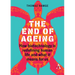 The End of Ageing: How Biotechnology Is Redefining Human Life and What It Means for Us