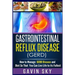 Gastrointestinal Reflux Disease GERD: How to Manage GERD Disease and Diet So That You Can Live Life to Its Fullest