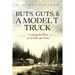 Ruts, Guts, & a Model T Truck: Cruising the West at 15 Miles Per Hour