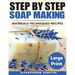 Ste by Step Soap Making ***Large Print Edition***: Material - Techniques - Recipes
