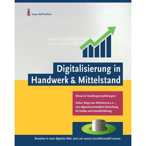 Bestehen in einer digitalen Welt.: Sieben einfache Schritte für die erfolgreichen Unternehmer von Morgen.