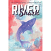 River Shark: A Story of Falling into Darkness- And Fighting to Find The Light