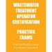 Practice Exams: Wastewater Treatment Operator Certification