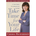 Take Time for Your Life: A 7-Step Program for Creating the Life You Want