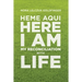 Heme Aquí, Here I Am: My Reconciliation with Life