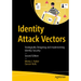 Identity Attack Vectors: Strategically Designing and Implementing Identity Security, Second Edition