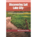 Discovering Salt Lake City: : A Comprehensive Guide to Utah's Urban Gem, Where Adventure and Tranquility Converge in the Scenic Rockies"
