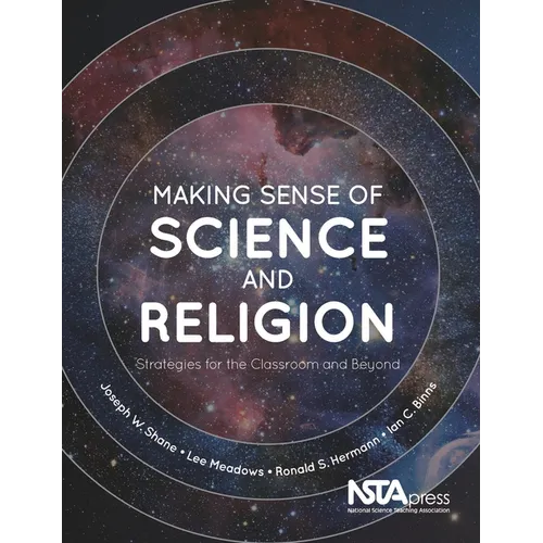 Making Sense of Science and Religion: Strategies for the Classroom and Beyond