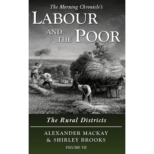 Labour and the Poor Volume VII: The Rural Districts