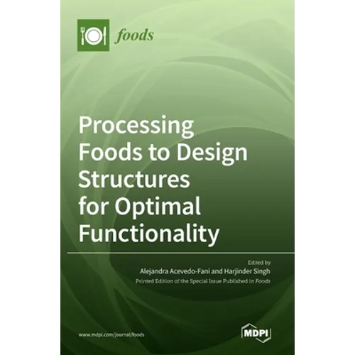 Processing Foods to Design Structures for Optimal Functionality