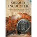 Shroud Encounter: Explore the World's Greatest Unsolved Mystery