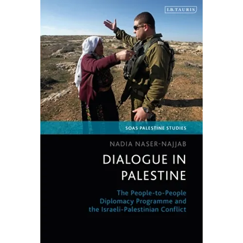 Dialogue in Palestine: The People-To-People Diplomacy Programme and the Israeli-Palestinian Conflict