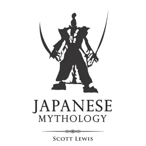 Japanese Mythology: Classic Stories of Japanese Myths, Gods, Goddesses, Heroes, and Monsters