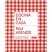 Cocina En Casa / Cook at Home. 101 Original, Homely, and Deliciously Looking Recipes