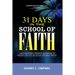 31 Days in the School of Faith: A Daily Meditations & Prophetic Declarations to Empower Your Faith and Release Your Breakthrough