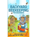 Backyard Beekeeping for Beginners: Step-By-Step Guide To Raise Your First Colonies in 30 Days