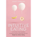 Intuitive Eating: A system that works to develop a positive relationship with food. Weight loss without dieting.