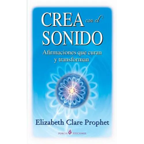 Crea con el sonido: Afirmaciones que curan y transforman