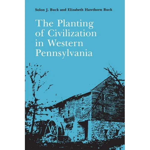 The Planting of Civilization in Western Pennsylvania