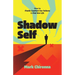 Shadow Self: How to Finally Confront Our Failures and Find New Life