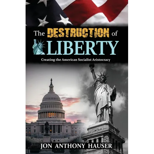 The Destruction of Liberty: Creating the American Socialist Aristocracy