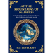 At the Mountains of Madness: A Terrifying Expedition into Ancient Horror, Alien Civilizations & Cosmic Insanity