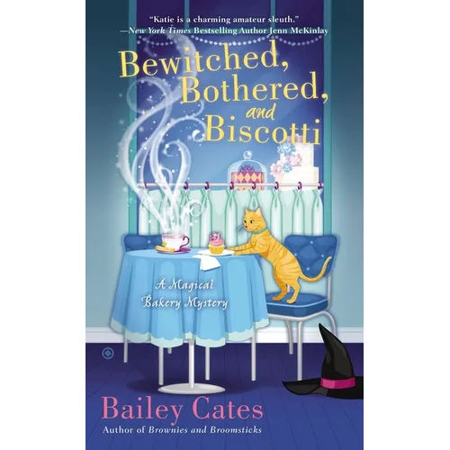 Bewitched, Bothered, and Biscotti: A Magical Bakery Mystery