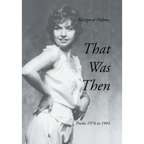 That Was Then: Poems 1976 to 1984
