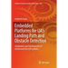 Embedded Platforms for Uas Landing Path and Obstacle Detection: Integration and Development of Unmanned Aircraft Systems