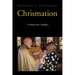 Chrismation: A Primer for Catholics
