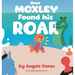 How MOXLEY Found his ROAR