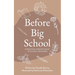 Before Big School: A Practical Parent's Guide to School Readiness