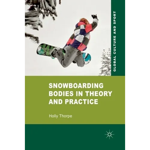 Snowboarding Bodies in Theory and Practice