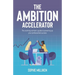 The Ambition Accelerator: The Working Woman's Guide to Powering Up Your Professional Success