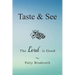 Taste & See: The Lord Is Good