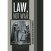 Law, Not War: The Long, Hard Search for Justice and Peace