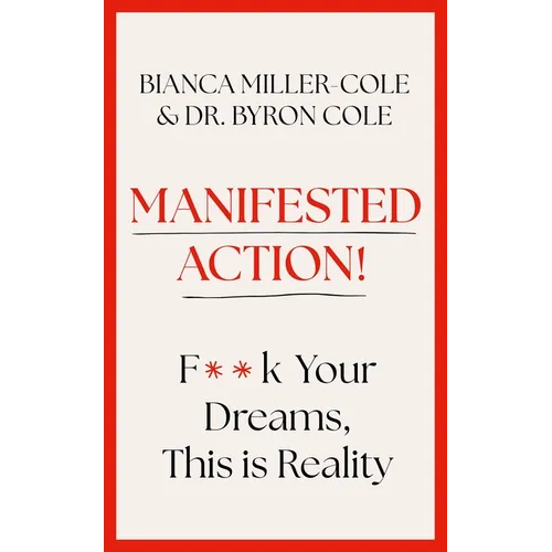 Manifested Action: F*ck Your Dreams, This Is Reality!
