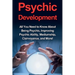 Psychic Development: All you need to know about being psychic, improving psychic ability, mediumship, clairvoyance, and more!