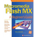 Macromedia Flash MX: A Beginner's Guide