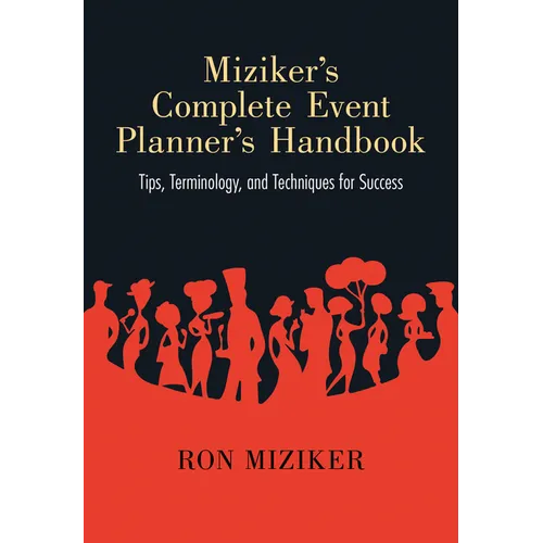 Miziker's Complete Event Planner's Handbook: Tips, Terminology, and Techniques for Success