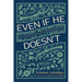 Even If He Doesn't: What We Believe about God When Life Doesn't Make Sense